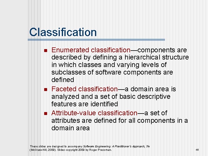 Classification n Enumerated classification—components are described by defining a hierarchical structure in which classes