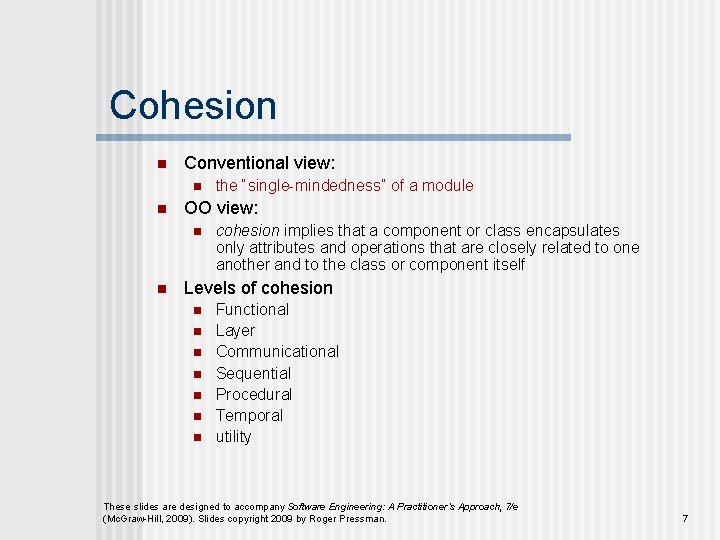 Cohesion n Conventional view: n n OO view: n n the “single-mindedness” of a