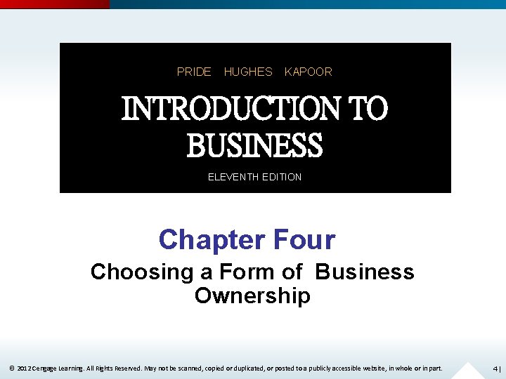 PRIDE HUGHES KAPOOR INTRODUCTION TO BUSINESS ELEVENTH EDITION Chapter Four Choosing a Form of