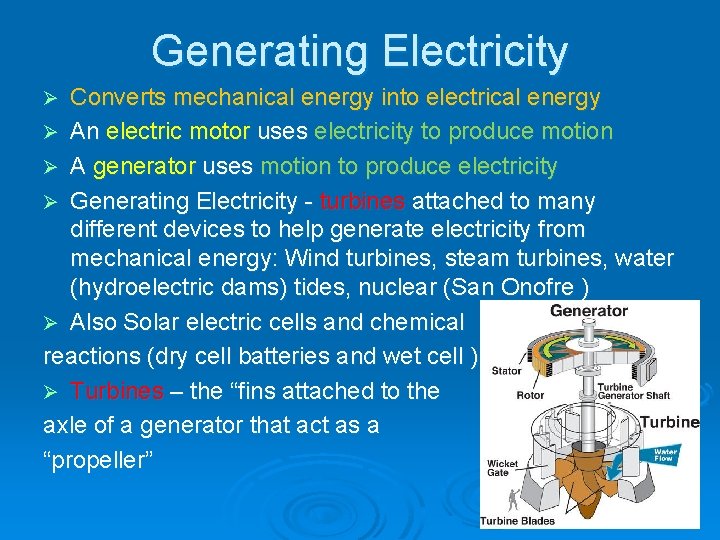 Generating Electricity Converts mechanical energy into electrical energy Ø An electric motor uses electricity Generating Electricity Converts mechanical energy into electrical energy Ø An electric motor uses electricity