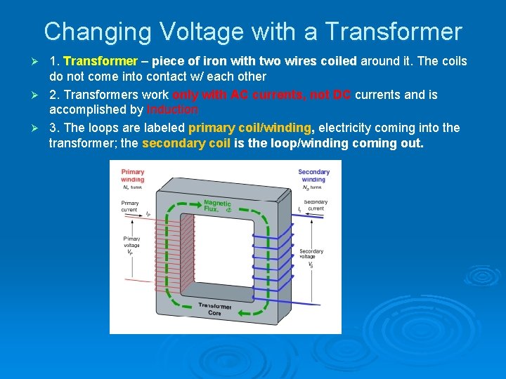 Changing Voltage with a Transformer 1. Transformer – piece of iron with two wires Changing Voltage with a Transformer 1. Transformer – piece of iron with two wires