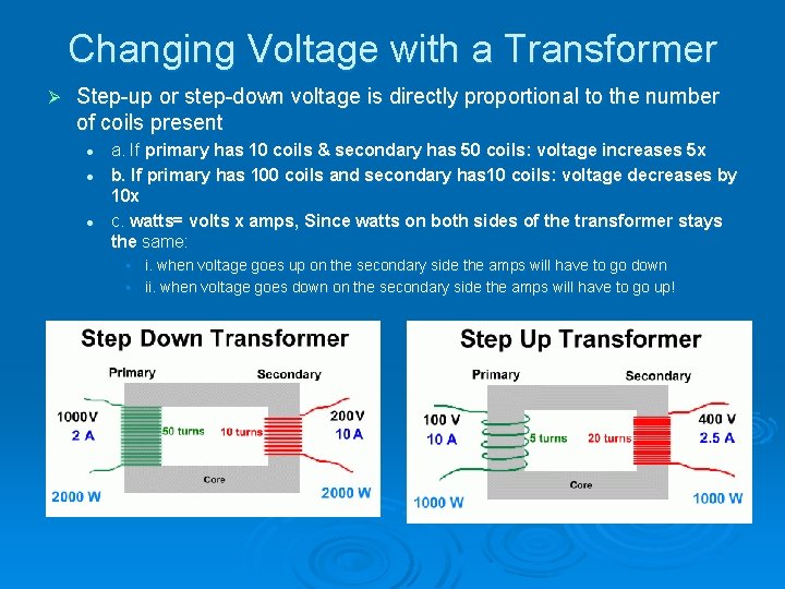 Changing Voltage with a Transformer Ø Step-up or step-down voltage is directly proportional to Changing Voltage with a Transformer Ø Step-up or step-down voltage is directly proportional to