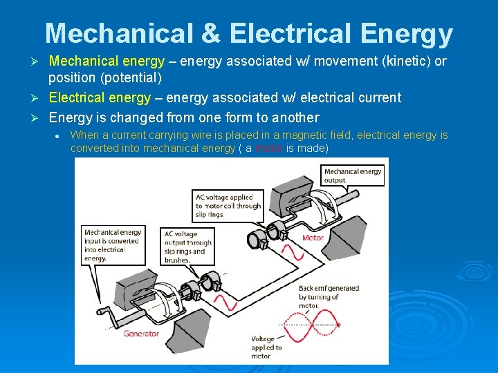 Mechanical & Electrical Energy Mechanical energy – energy associated w/ movement (kinetic) or position Mechanical & Electrical Energy Mechanical energy – energy associated w/ movement (kinetic) or position