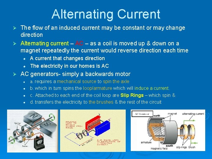 Alternating Current The flow of an induced current may be constant or may change Alternating Current The flow of an induced current may be constant or may change