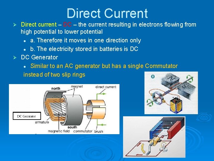 Direct Current Direct current – DC – the current resulting in electrons flowing from Direct Current Direct current – DC – the current resulting in electrons flowing from