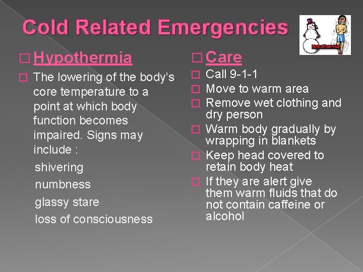 Cold Related Emergencies � Hypothermia � The lowering of the body’s core temperature to