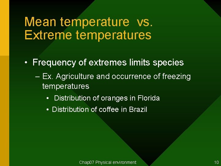 Mean temperature vs. Extreme temperatures • Frequency of extremes limits species – Ex. Agriculture