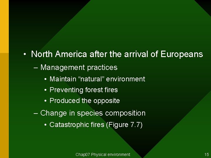  • North America after the arrival of Europeans – Management practices • Maintain