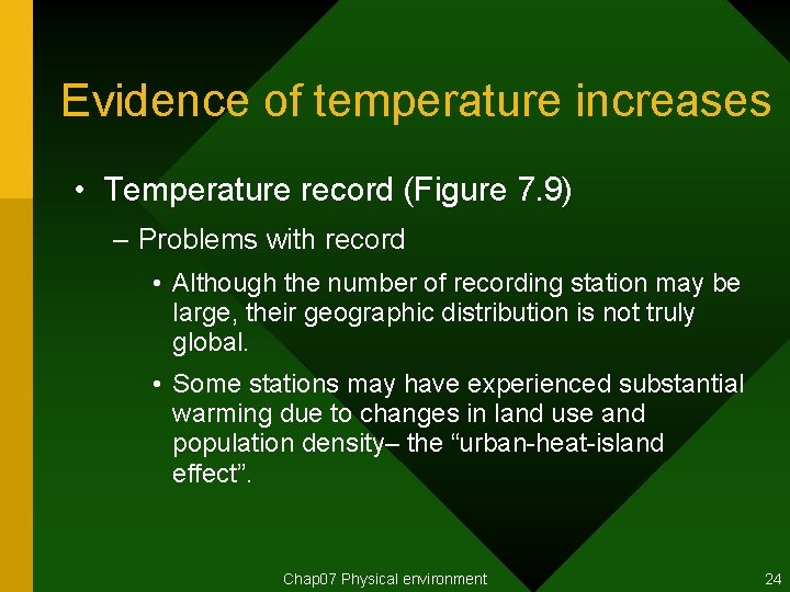 Evidence of temperature increases • Temperature record (Figure 7. 9) – Problems with record