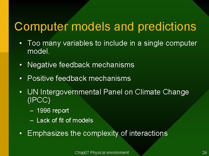 Computer models and predictions • Too many variables to include in a single computer