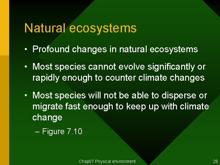 Natural ecosystems • Profound changes in natural ecosystems • Most species cannot evolve significantly