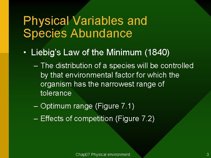 Physical Variables and Species Abundance • Liebig’s Law of the Minimum (1840) – The