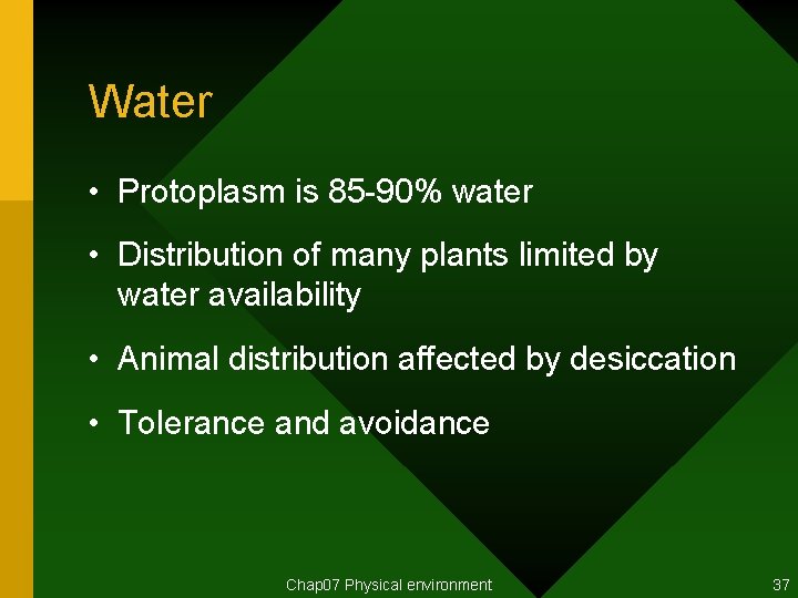 Water • Protoplasm is 85 -90% water • Distribution of many plants limited by