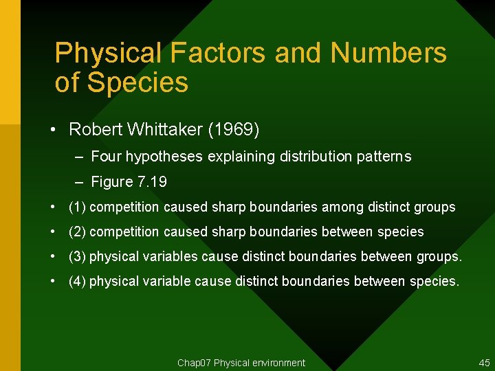 Physical Factors and Numbers of Species • Robert Whittaker (1969) – Four hypotheses explaining