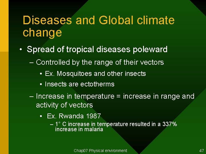 Diseases and Global climate change • Spread of tropical diseases poleward – Controlled by