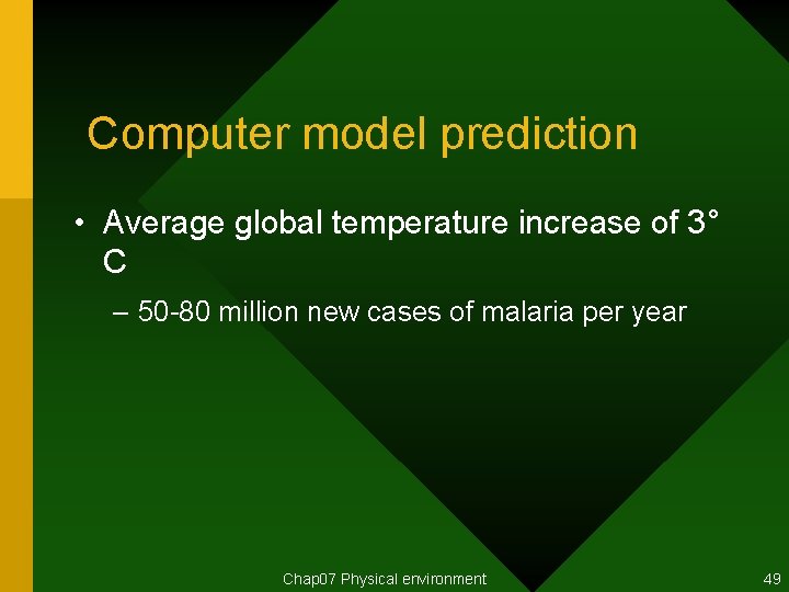 Computer model prediction • Average global temperature increase of 3° C – 50 -80