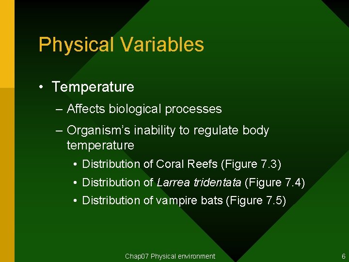 Physical Variables • Temperature – Affects biological processes – Organism’s inability to regulate body