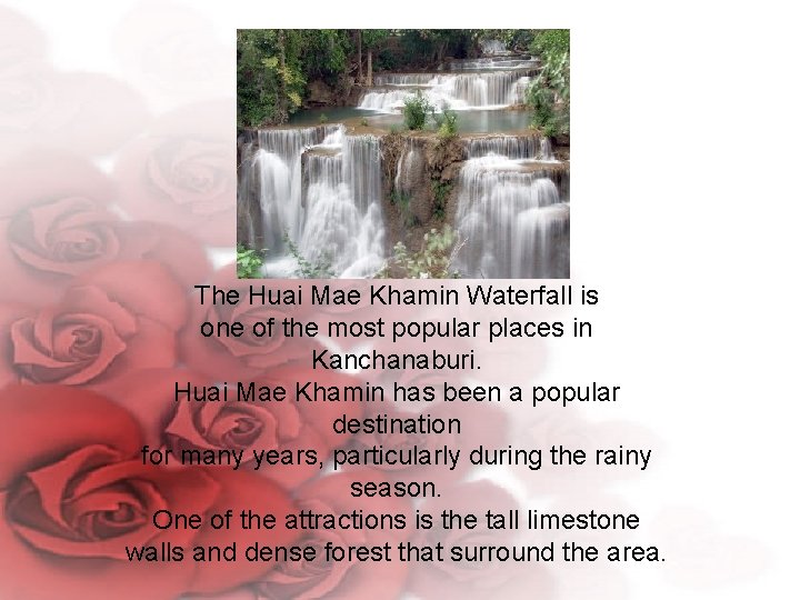 The Huai Mae Khamin Waterfall is one of the most popular places in Kanchanaburi.