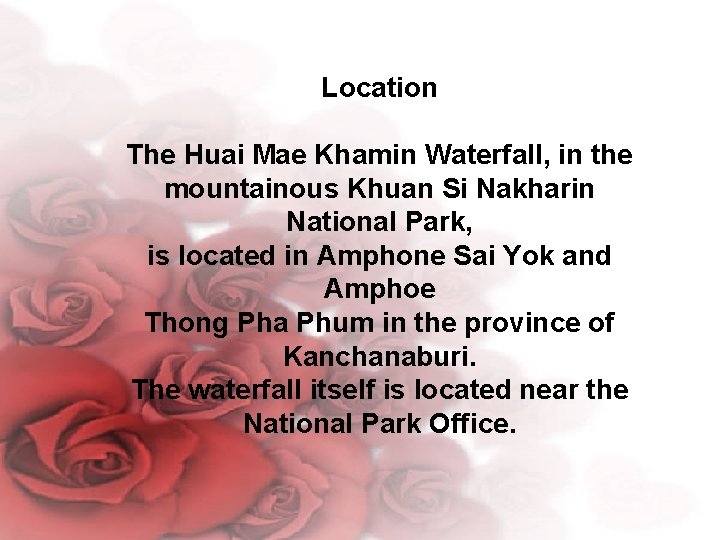 Location The Huai Mae Khamin Waterfall, in the mountainous Khuan Si Nakharin National Park,