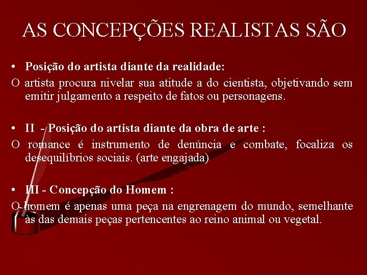 AS CONCEPÇÕES REALISTAS SÃO • Posição do artista diante da realidade: O artista procura