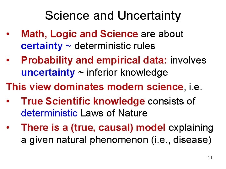 Science and Uncertainty • Math, Logic and Science are about certainty ~ deterministic rules Science and Uncertainty • Math, Logic and Science are about certainty ~ deterministic rules