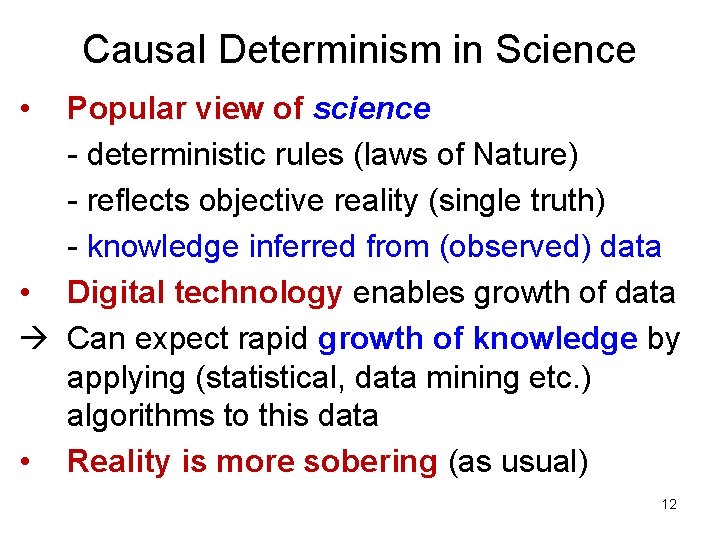 Causal Determinism in Science • Popular view of science - deterministic rules (laws of Causal Determinism in Science • Popular view of science - deterministic rules (laws of