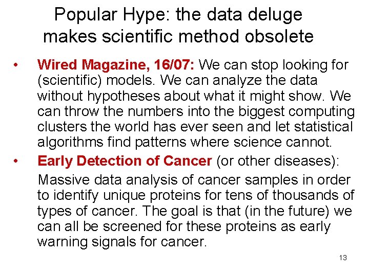 Popular Hype: the data deluge makes scientific method obsolete • • Wired Magazine, 16/07: Popular Hype: the data deluge makes scientific method obsolete • • Wired Magazine, 16/07: