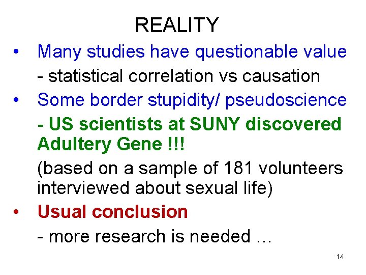 REALITY • Many studies have questionable value - statistical correlation vs causation • Some REALITY • Many studies have questionable value - statistical correlation vs causation • Some