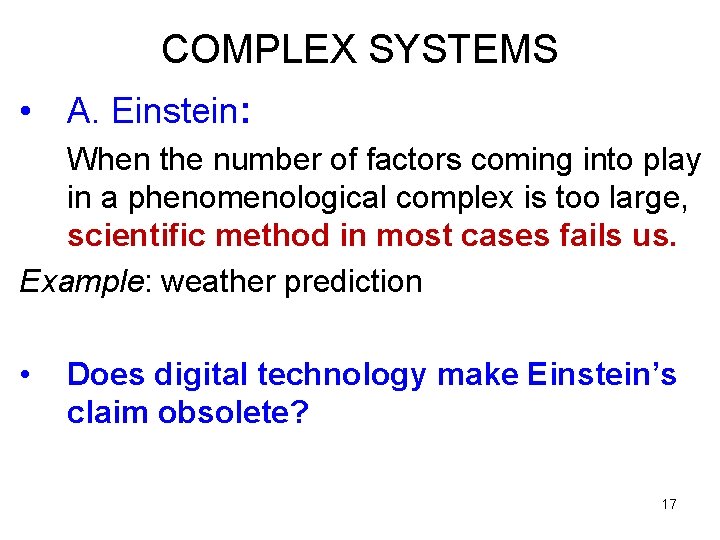COMPLEX SYSTEMS • A. Einstein: When the number of factors coming into play in COMPLEX SYSTEMS • A. Einstein: When the number of factors coming into play in