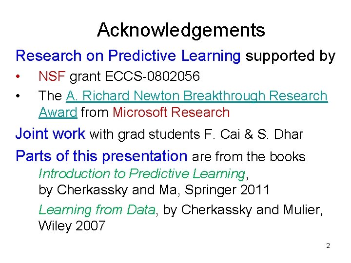 Acknowledgements Research on Predictive Learning supported by • • NSF grant ECCS-0802056 The A. Acknowledgements Research on Predictive Learning supported by • • NSF grant ECCS-0802056 The A.