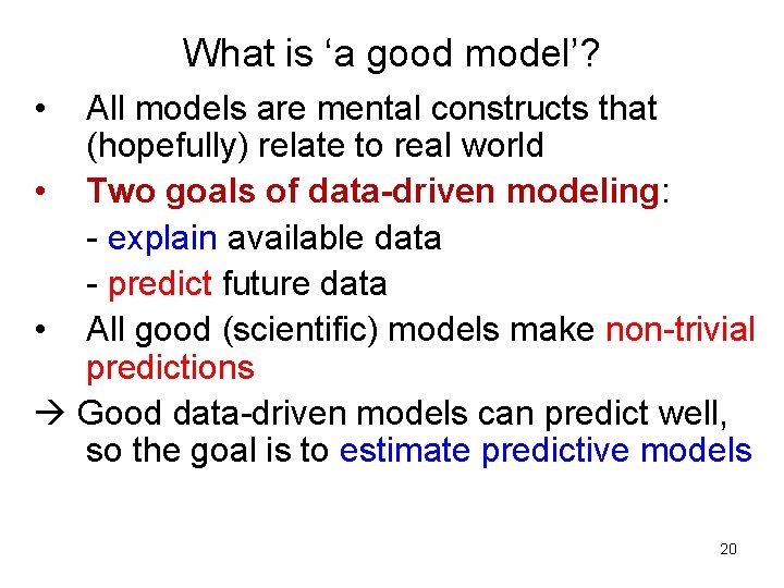 What is ‘a good model’? • All models are mental constructs that (hopefully) relate What is ‘a good model’? • All models are mental constructs that (hopefully) relate