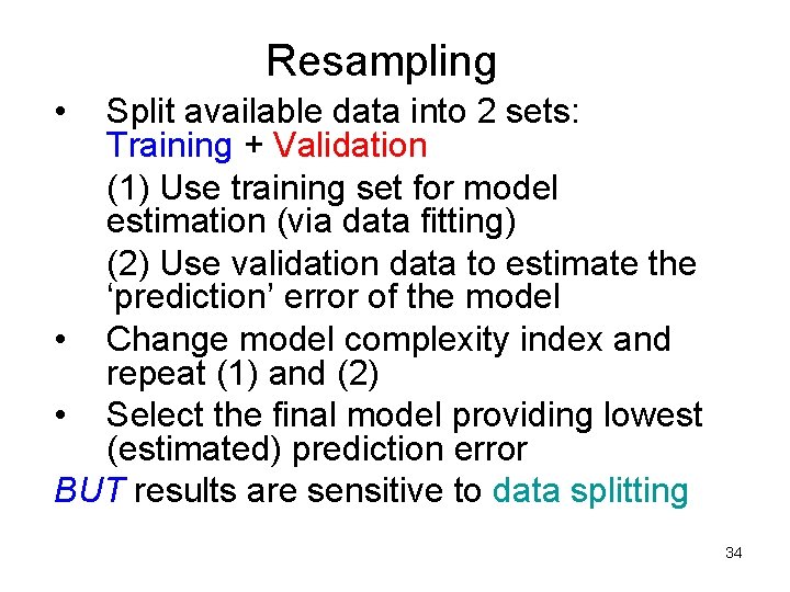 Resampling • Split available data into 2 sets: Training + Validation (1) Use training Resampling • Split available data into 2 sets: Training + Validation (1) Use training