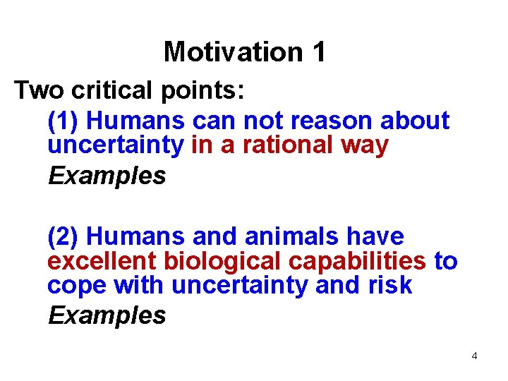 Motivation 1 Two critical points: (1) Humans can not reason about uncertainty in a Motivation 1 Two critical points: (1) Humans can not reason about uncertainty in a