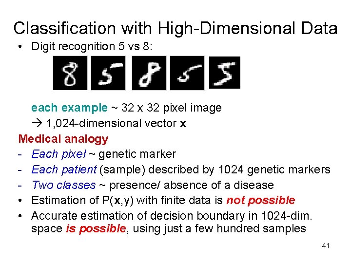 Classification with High-Dimensional Data • Digit recognition 5 vs 8: each example ~ 32 Classification with High-Dimensional Data • Digit recognition 5 vs 8: each example ~ 32