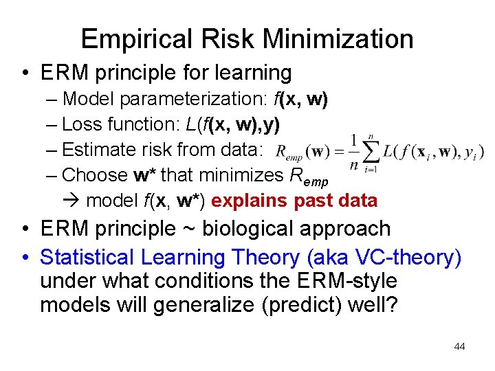 Empirical Risk Minimization • ERM principle for learning – Model parameterization: f(x, w) – Empirical Risk Minimization • ERM principle for learning – Model parameterization: f(x, w) –
