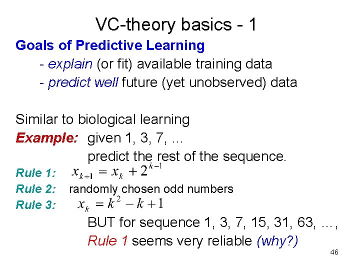 VC-theory basics - 1 Goals of Predictive Learning - explain (or fit) available training VC-theory basics - 1 Goals of Predictive Learning - explain (or fit) available training