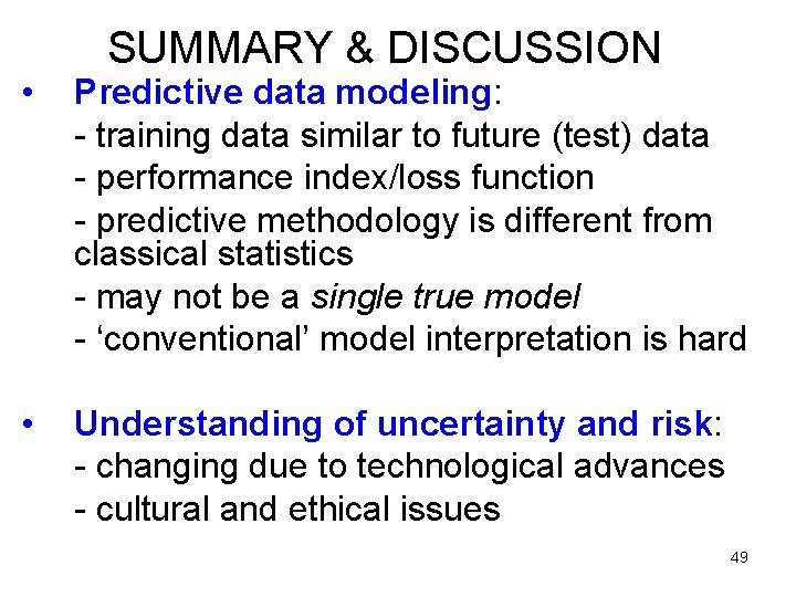 SUMMARY & DISCUSSION • Predictive data modeling: - training data similar to future (test) SUMMARY & DISCUSSION • Predictive data modeling: - training data similar to future (test)