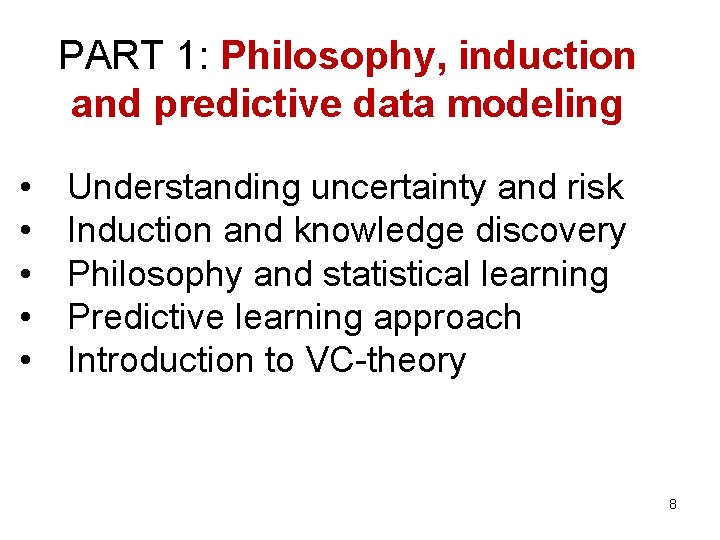 PART 1: Philosophy, induction and predictive data modeling • • • Understanding uncertainty and PART 1: Philosophy, induction and predictive data modeling • • • Understanding uncertainty and