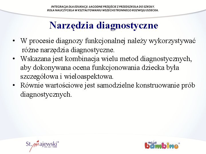 Narzędzia diagnostyczne • W procesie diagnozy funkcjonalnej należy wykorzystywać różne narzędzia diagnostyczne. • Wskazana