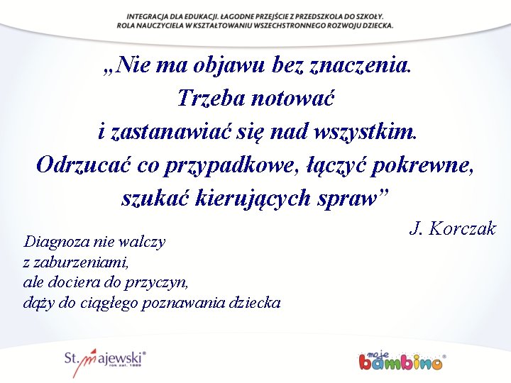 „Nie ma objawu bez znaczenia. Trzeba notować i zastanawiać się nad wszystkim. Odrzucać co