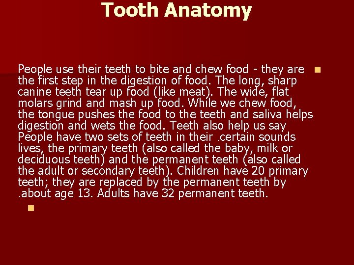 Tooth Anatomy People use their teeth to bite and chew food - they are