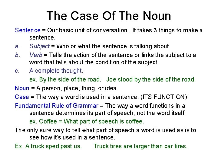 The Case Of The Noun Sentence = Our basic unit of conversation. It takes