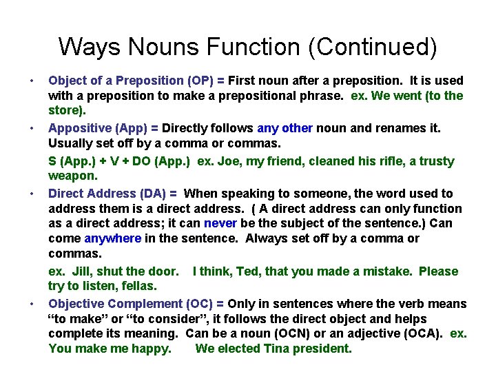 Ways Nouns Function (Continued) • • Object of a Preposition (OP) = First noun