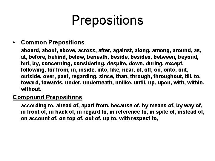 Prepositions • Common Prepositions aboard, about, above, across, after, against, along, among, around, as,