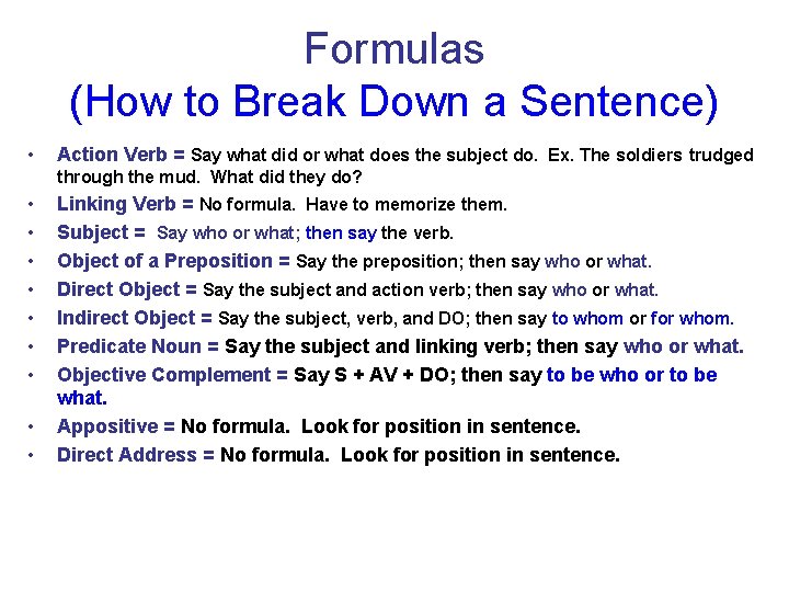 Formulas (How to Break Down a Sentence) • Action Verb = Say what did