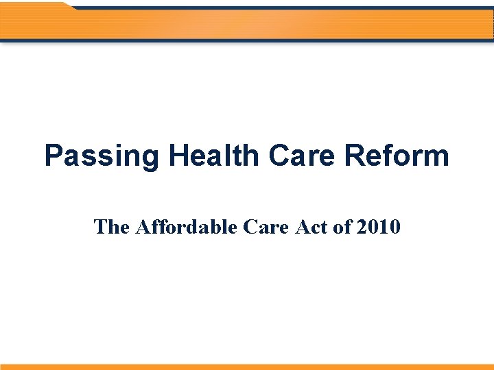 Passing Health Care Reform The Affordable Care Act of 2010 