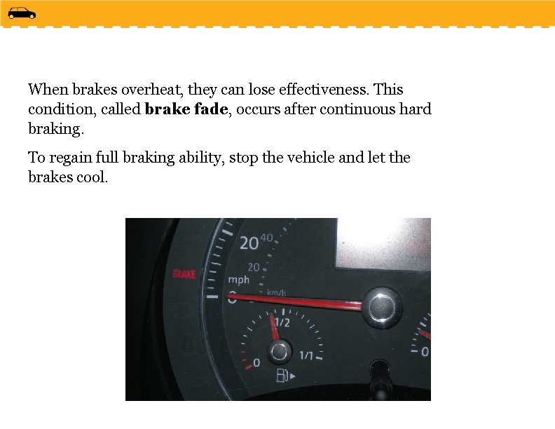 When brakes overheat, they can lose effectiveness. This condition, called brake fade, occurs after