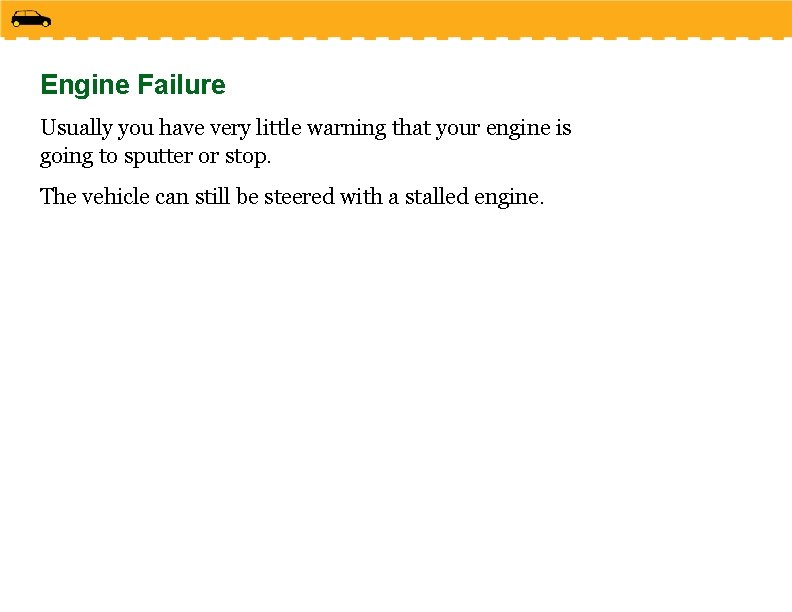 Engine Failure Usually you have very little warning that your engine is going to