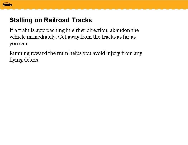 Stalling on Railroad Tracks If a train is approaching in either direction, abandon the