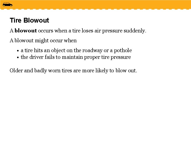 Tire Blowout A blowout occurs when a tire loses air pressure suddenly. A blowout